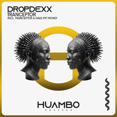 DROPDEXX - Have My Money (Original Mix) SUPPORTED BY R3WIRE