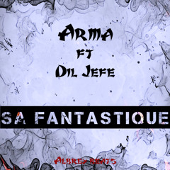 Arma Feat Dil Jefe - Sa fantastique