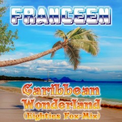 Franceen - Caribbean Wonderland (Eighties Fox-Mix)