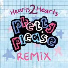 Hearts2Hearts (하츠투하츠) - Pretty Please Remix