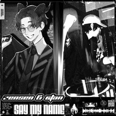 6Tan & zensen Feat.符色 - SAY MY NAME