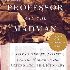 kindle👌 The Professor and the Madman: A Tale of Murder, Insanity, and the Making of the Oxford E