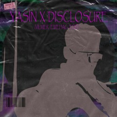 Yasin x Disclosure - Young & Never Enough