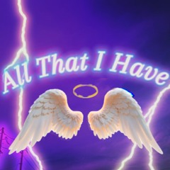 All I Have Is You Ft. (Remi)