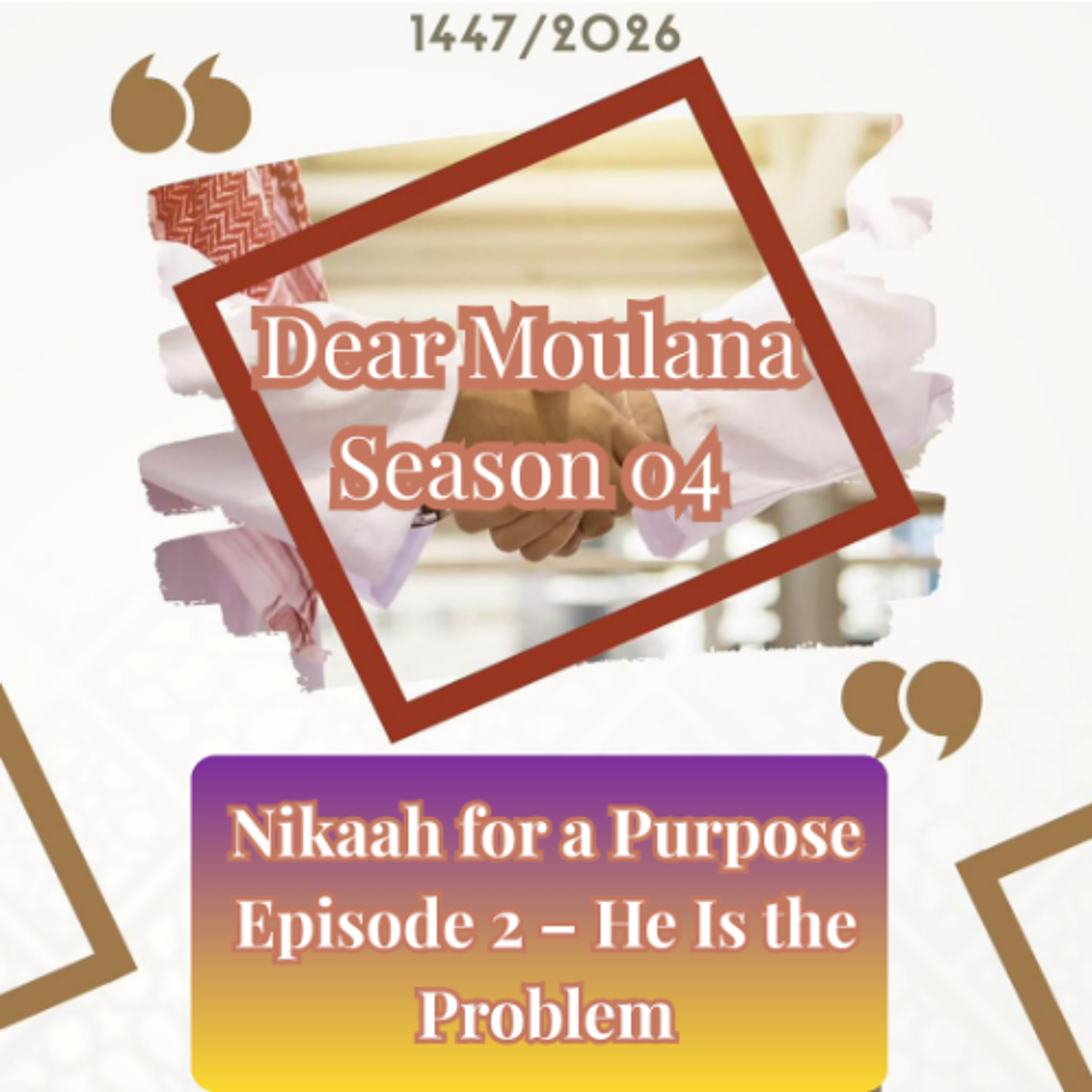Nikaah for a Purpose Episode 2 – He Is the Problem
