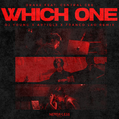Drake - Which One (feat. Central Cee) [DJ Young x ARTIQL8 x Franco Lao Remix] *FREE DOWNLOAD*