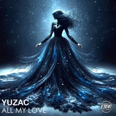 Yuzac – All My Love [MELODIC HOUSE]