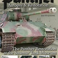 free EPUB 💙 Panther, Autopsy and Restoration: The Panther Restoration at the Saumur