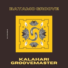 BAYAMO GROOVE - Kalahari Groovemaster