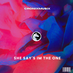 She Say´s IM The One [CronixMusix]
