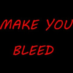 Make You Bleed (Prod. Bliv Beats)