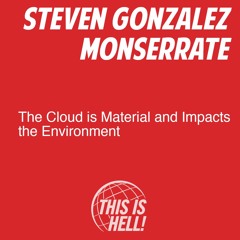 The Cloud is Material and Impacts the Environment / Steven Gonzalez Monserrate