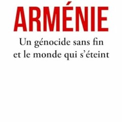 [Télécharger en format epub] Arménie : Un génocide sans fin et le monde qui s’éteint au forma