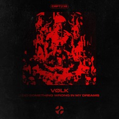 𝐅𝐑𝐄𝐄 𝐃𝐋 | VØLK - I Did Something Wrong In My Dreams [CRPT238]