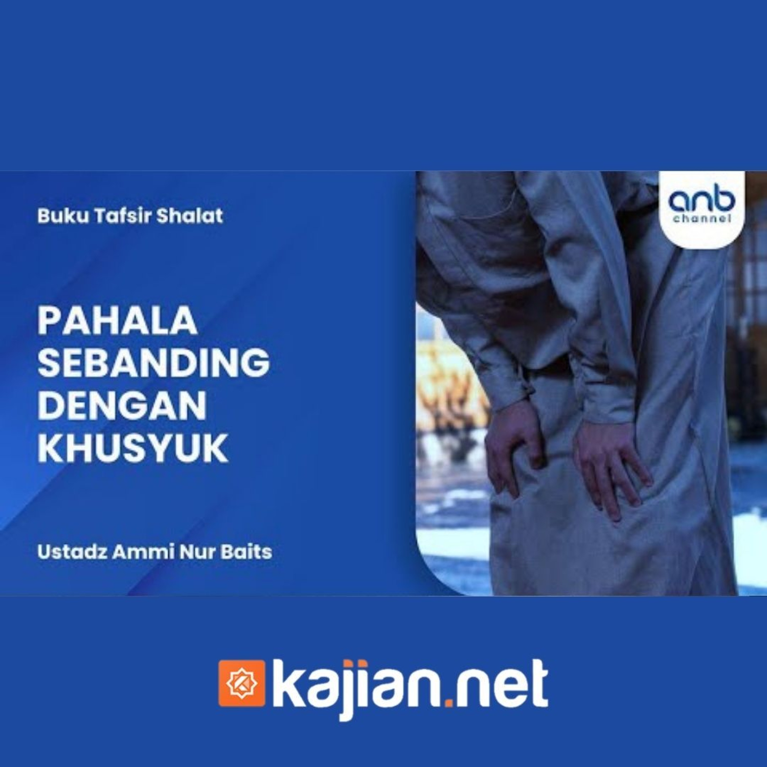 Pahala Sebanding dengan Khusyuk - Ustadz Ammi Nur Baits episode artwork