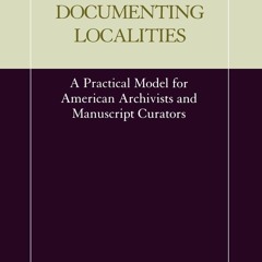 FREE READ (✔️PDF❤️) Documenting Localities (Practical Model for American Archivi