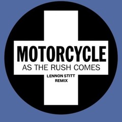 As the rush comes  (Lennon Stitt Remix)