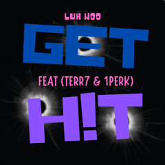 Get Hit (Feat. Terr7 & 1Perk) (Prod. Benny)