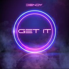 DENDY - Get It (Original Mix)