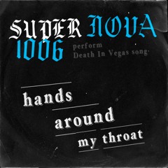 SUPERNOVA 1006 - Hands Around My Throat (Death In Vegas cover)