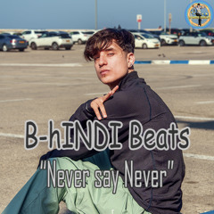 B-hINDI Beats - "Never say Never"