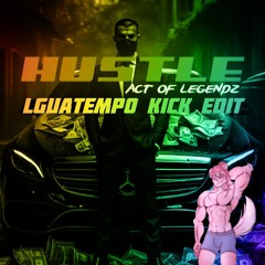 Act Of Legendz - Hustle (LguaTempo Kick Edit)