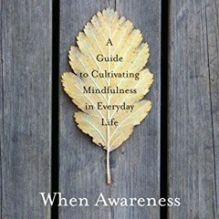 ❤️ Download When Awareness Becomes Natural: A Guide to Cultivating Mindfulness in Everyday Life