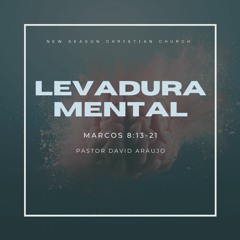 Levadura Mental :: Pastor David Araujo :: 09.05.21