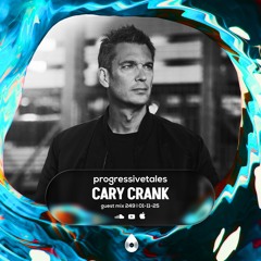 249 Guest Mix I Progressive Tales with Cary Crank