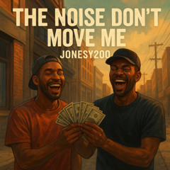 The Noise Don't Move Me