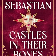 View EPUB KINDLE PDF EBOOK Castles in Their Bones by  Laura Sebastian 📑