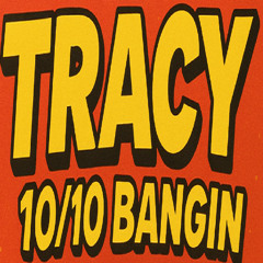Shut Yer Hole, Ya Sausage Roll! (Tracy 10/10 BANGIN!)