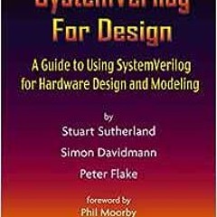 ( T98 ) SystemVerilog For Design: A Guide to Using SystemVerilog for Hardware Design and Modeling by