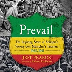 GET EPUB 📬 Prevail: The Inspiring Story of Ethiopia's Victory over Mussolini's Invas