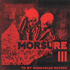 MORSURE - To My Hungarian Ravers [FD]