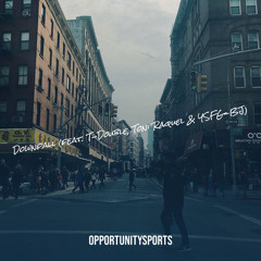 Opportunity Sports - Downfall Ft Toni, T-Double, & YSFGBJ