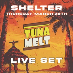 Tuna Melt @ Shelter Encinitas | DJ Set | 3.28.24