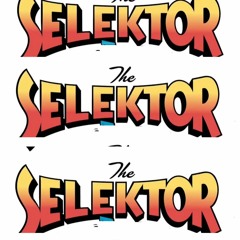 The Selektor Pt1