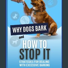 $${EBOOK} 📖 Why Dogs Bark and How to Stop It: Strategies for Dealing with Excessive Barking: Under