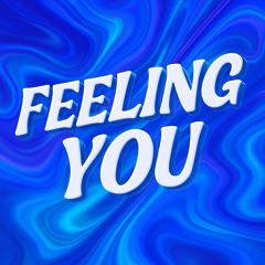 Feeling You