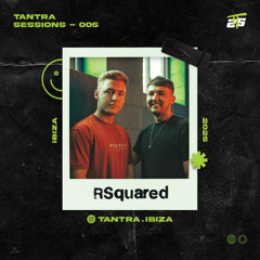 Tantra Sessions - 005 / RSquared @ Reunion | 07/06/2025