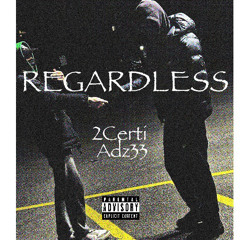 REGARDLESS FT ADZ33