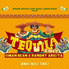 Whisnu Santika X East Blake X Adnan Veron - Tequila (Oman Bean & Randhy Ariesta Edit)