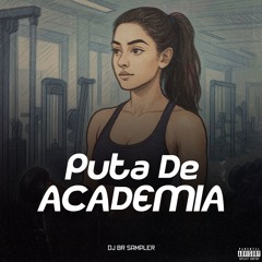 MTG - PUTA DE ACADEMIA - DJ BR SAMPLER