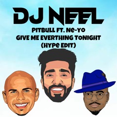 GIVE ME EVERYTHING TONIGHT (DJ NEEL HYPE EDIT)