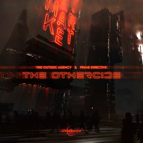The Outside Agency & Prime Directive Feat. MC Neverquiet - The Othercide