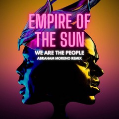 Empire Of The Sun - We Are The People (Abraham Moreno Remix) FREE