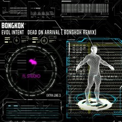 Evol Intent   Dead On Arrival ( Bongkok remix)