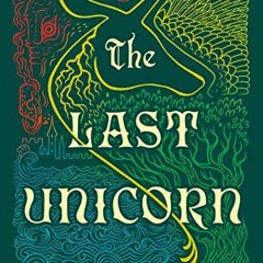 DOWNLOAD EBOOK √ The Last Unicorn by  Peter S. Beagle &  Patrick Rothfuss KINDLE PDF