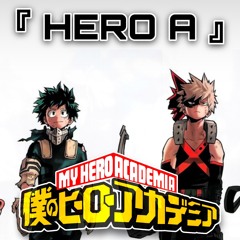 HERO A (Cover/Arrangement) - MY HERO ACADEMIA